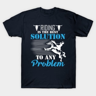 Riding Is The Best Solution To Any Problem T-Shirt